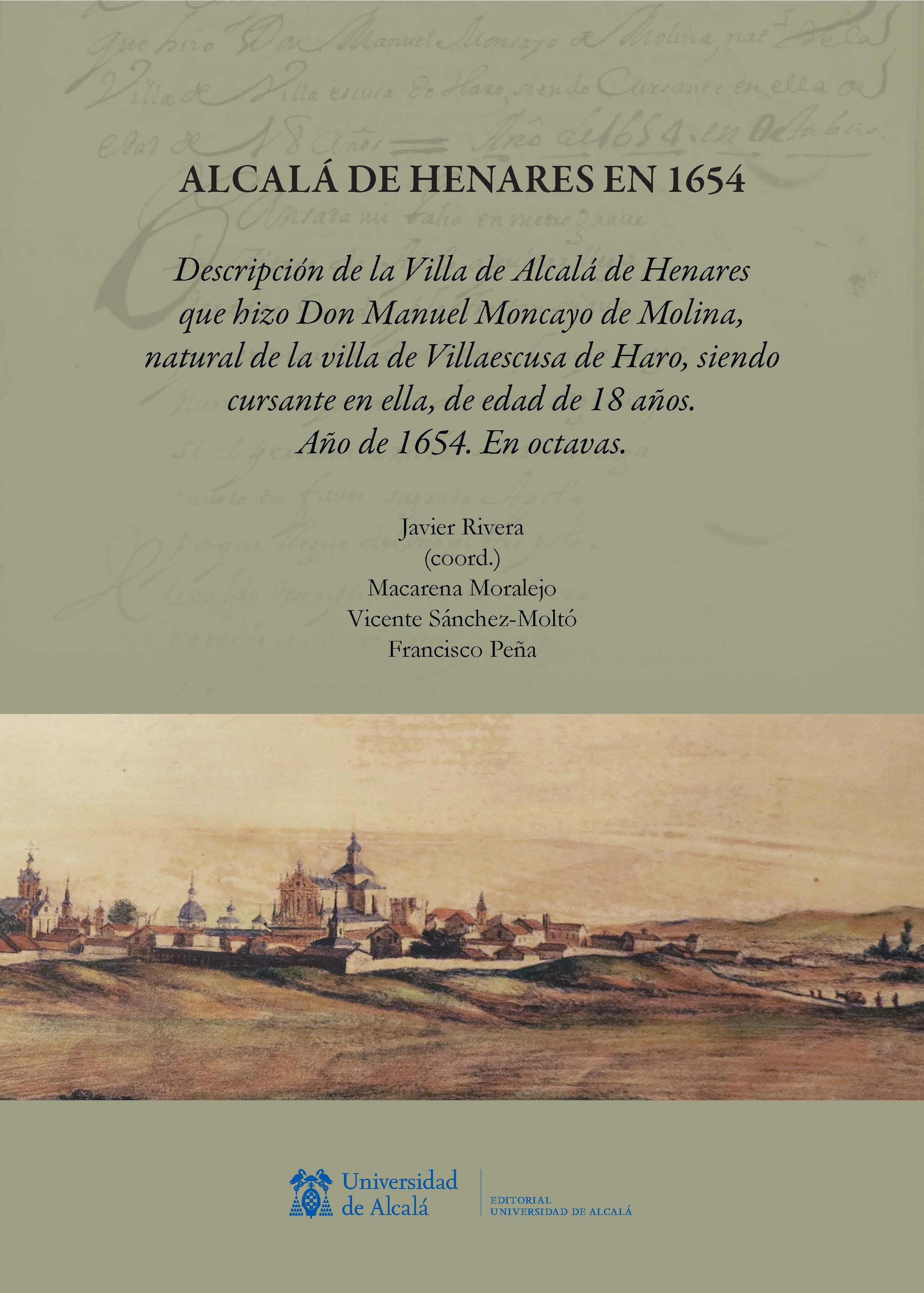 Alcalá de Henares en 1654. Descripción de la Villa de Alcalá de Henares que hizo Don Manuel Moncayo de Molina