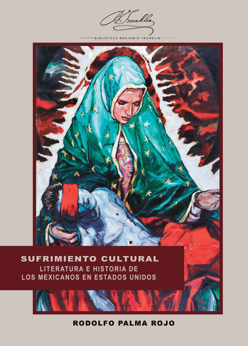 Sufrimiento cultural. Literatura e historia de los mexicanos en Estados Unidos