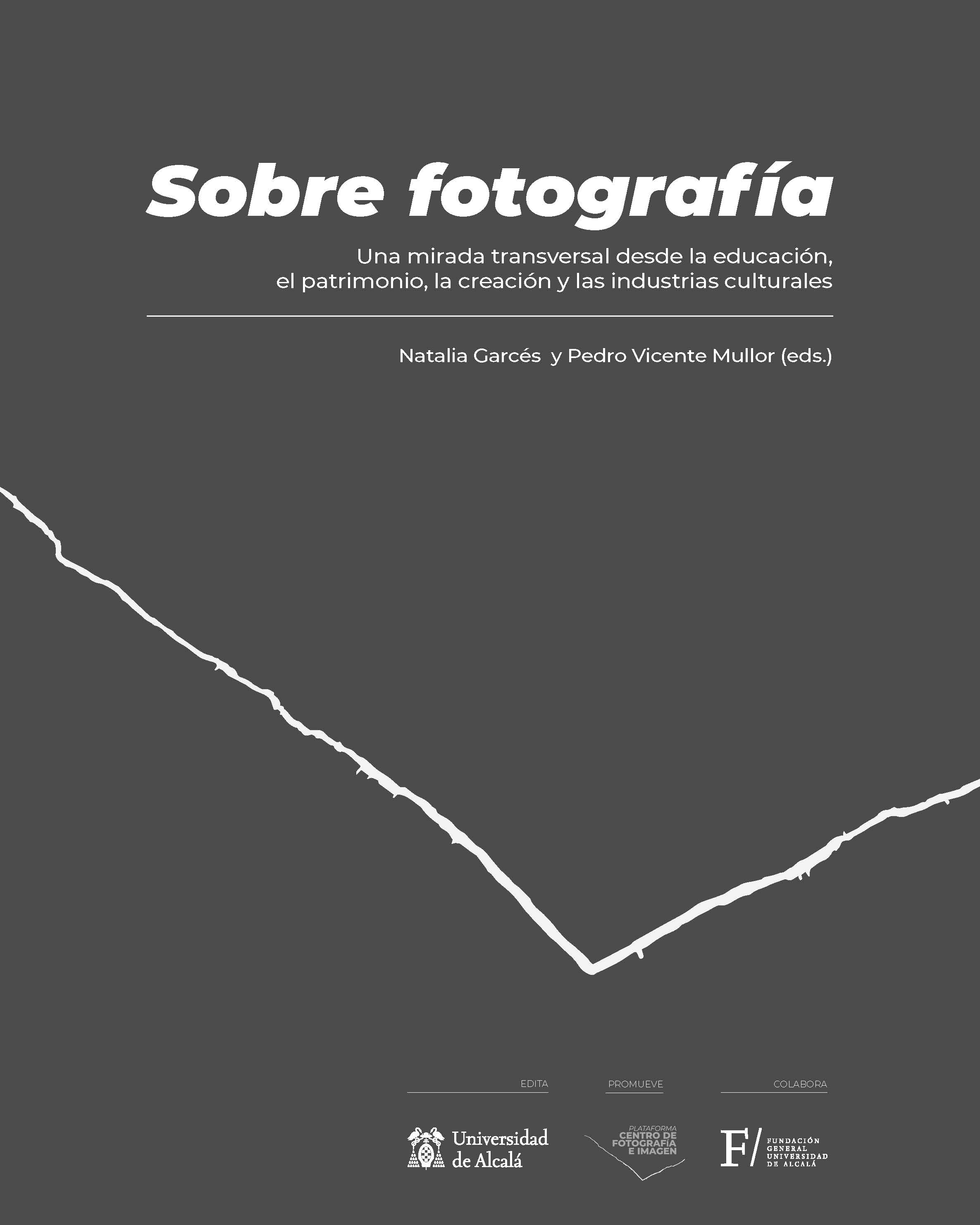 Sobre fotografía. Una mirada transversal desde la educación, el patrimonio, la creación y las industrias culturales